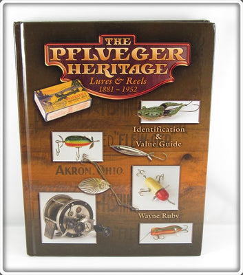 The Pflueger Heritage Lures & Reels 1881-1952 Identification & Value Guide