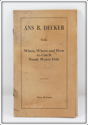 1925 Ans B Decker When, Where And How to Catch Fresh Water Fish Booklet