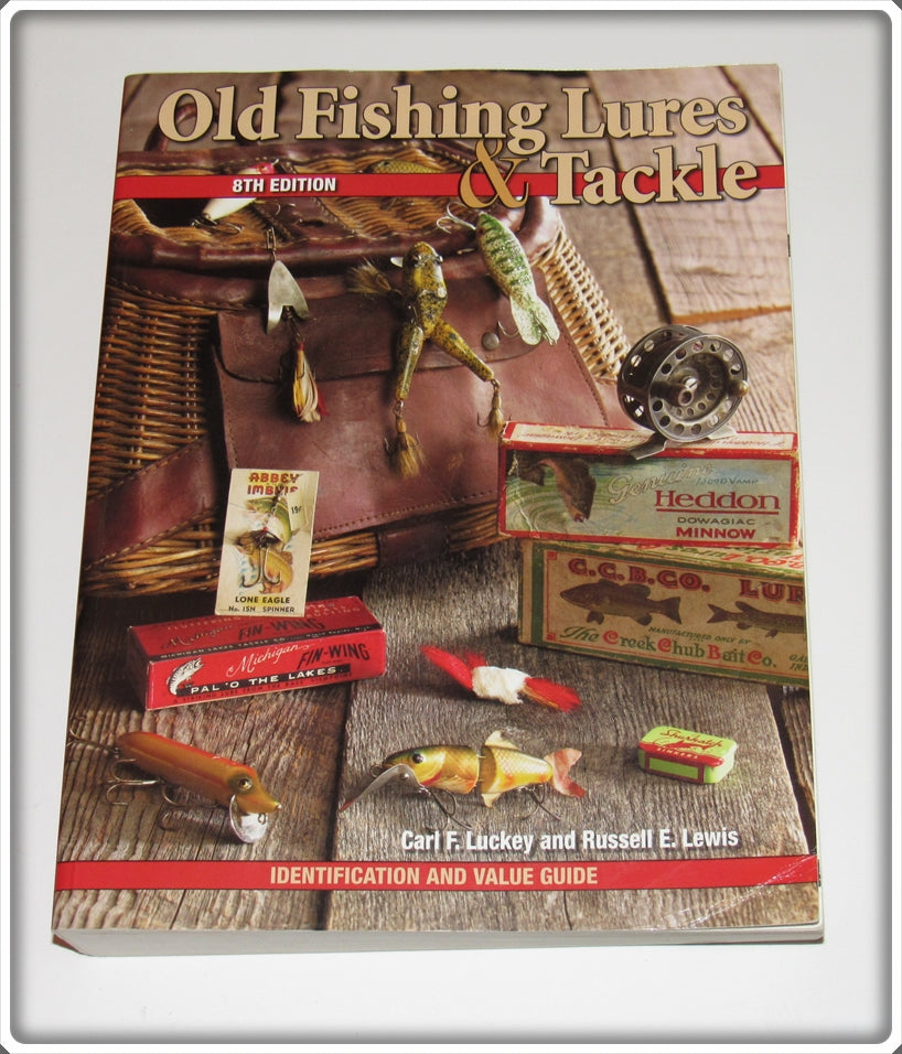 Old Fishing Lures & Tackle Identification & Value Guide 8th Edition